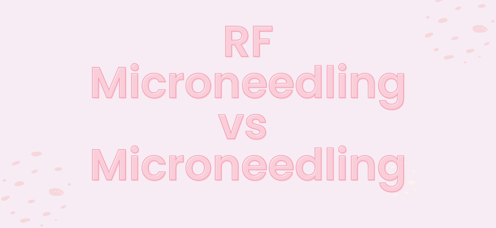 RF Microneedling vs Microneedling