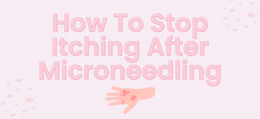 How To Stop Itching After Microneedling