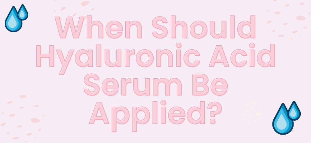 When Should Hyaluronic Acid Serum Be Applied? – Essential Derma