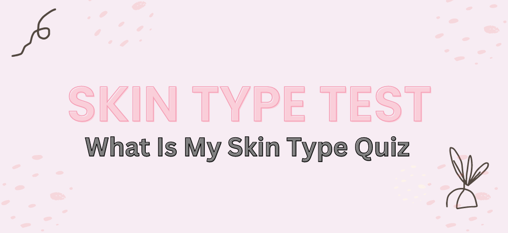 Skin Type Test | What Is My Skin Type Quiz (10 Second Test) – Essential ...